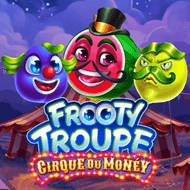 Frooty Troupe - Cirque du Money